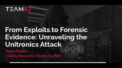 From Exploits to Forensics Evidence - Unraveling the Unitronics Attack