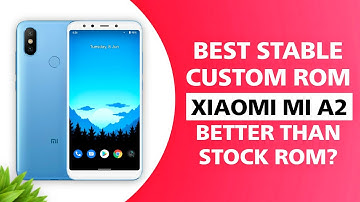 Best Stable Custom Rom For Xiaomi Mi A2 | NO BUG | NO LAG | BETTER THAN STOCK ROM?