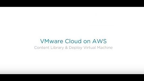 Use Content library to Upload and Deploy a VM on VMware Cloud on AWS