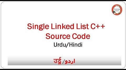 Part- 9 Single Linked List source code || URDU/HINDI