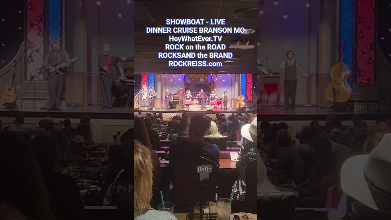 SHOWBOAT - LIVEDINNER CRUISE BRANSON MOHeyWhatEver.TVROCK on the ROADROCKSAND the BRANDROCKREISS.com