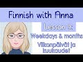 Learn Finnish! Lesson 9: Weekdays & months - Viikonpäivät ja kuukaudet