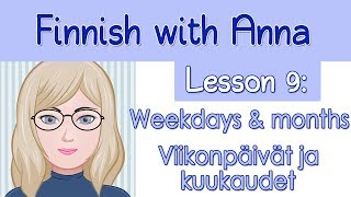 Learn Finnish! Lesson 9: Weekdays & months - Viikonpäivät ja kuukaudet