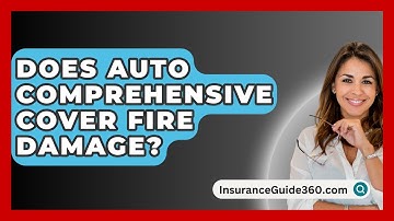 Does Auto Comprehensive Cover Fire Damage? - InsuranceGuide360.com