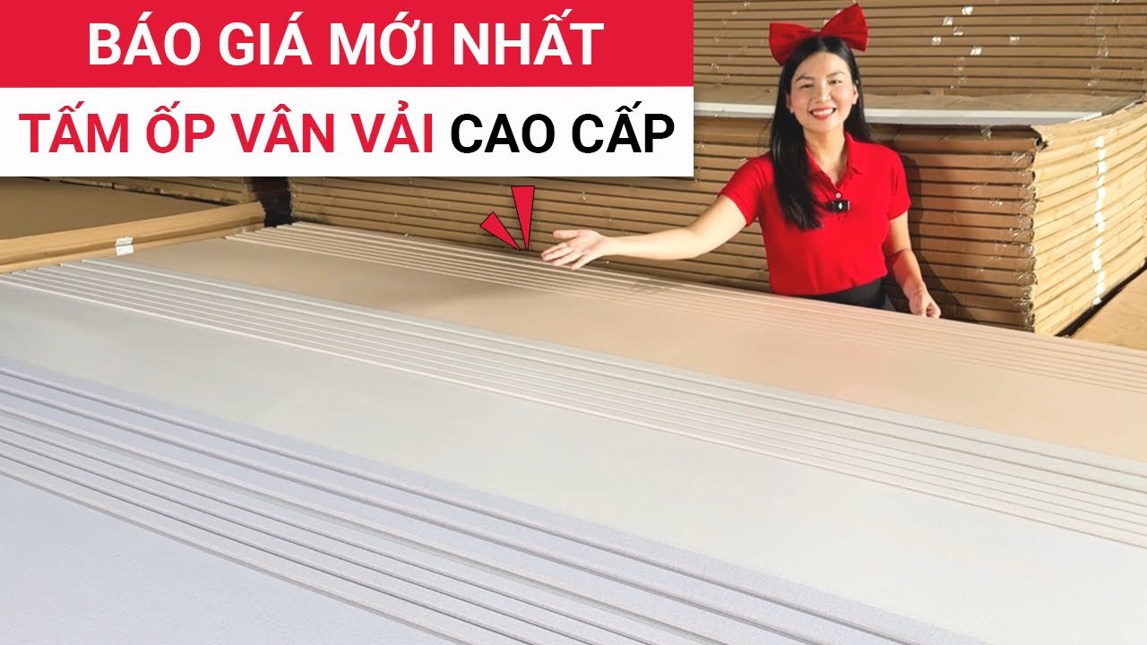 Báo giá tấm ốp tường vân vải cao cấp mới nhất 2026 | Mẫu mã & kích thước tấm ốp nhựa nano, lam sóng