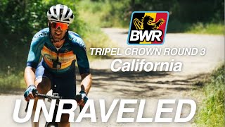 BWR California 2024  Tripel Crown Round 3 Unraveled