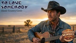 To Love Somebody  Bee Gees  Classic Country Cover By Backroad Memories