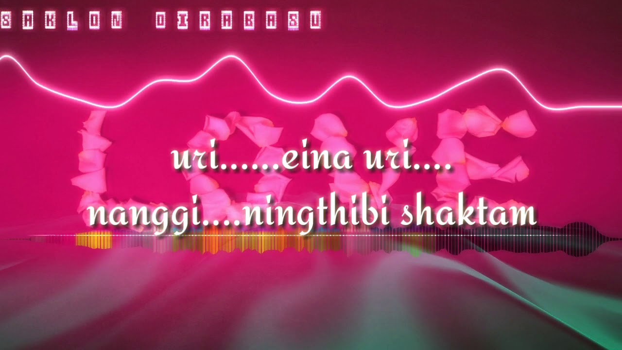 SAKLON OIRABASU II AJ Maisnam  Pakasana  Lyrics Videos