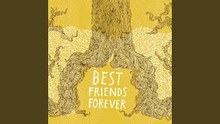 Video thumbnail of "Best Friends Forever - Together Forever"