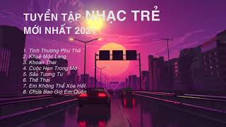 NHẠC TRẺ MỚI NHẤT 2021 | Nhạc Trẻ Buồn, Tâm Trạng | Nhạc trẻ HOT