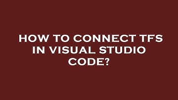 How to connect tfs in visual studio code?