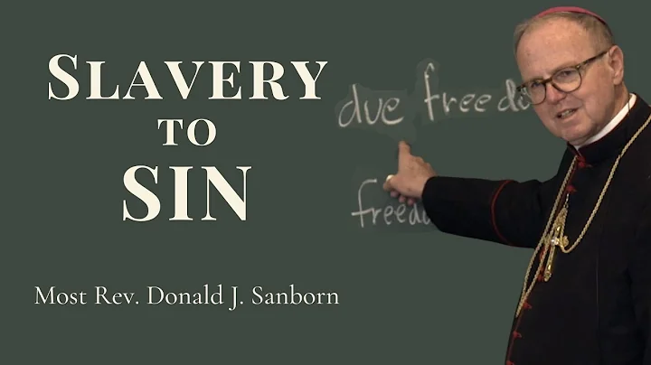 Slavery to Sin, by Most Rev. Donald J. Sanborn