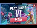 How to Play Like a VI MAIN! - ULTIMATE VI GUIDE