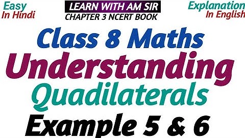 Class 8 Maths Chapter 3 Understanding Quadrilaterals Example 5 & 6| Class 8 Maths Chap 3 Ncert