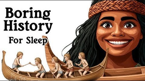 Boring History For Sleep | The Art of Canoe Making in Polynesia