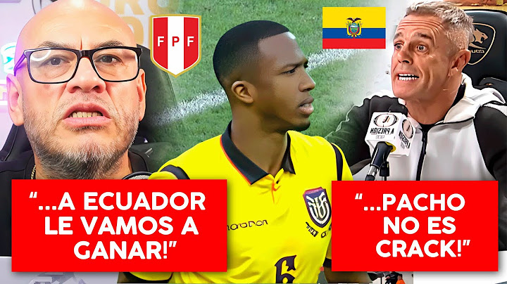 PICANTE! periodista PERUANO MEN0SPREClA a ECUADOR y CREE que PERÚ VA a GANAR!