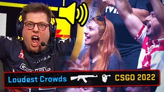The Loudest CS:GO Crowd Reactions of 2022! - (INSANE HYPE MOMENTS)