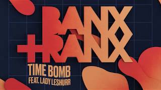 Смотреть клип Banx & Ranx - Time Bomb (Ft Lady Leshurr) (Official Audio)