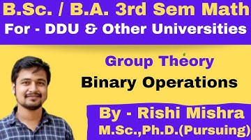BSc | BA | Math | 3rd Sem | Group theory | Binary operation | Lec 2 | DDU | All Universities