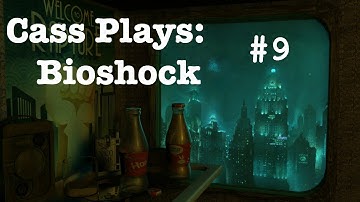 Cass Plays: Bioshock [Ep 9] - The Farmer