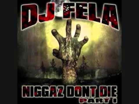 DJ Fela - Niggaz Dont Die Part 1 - Cross Out Nigga
