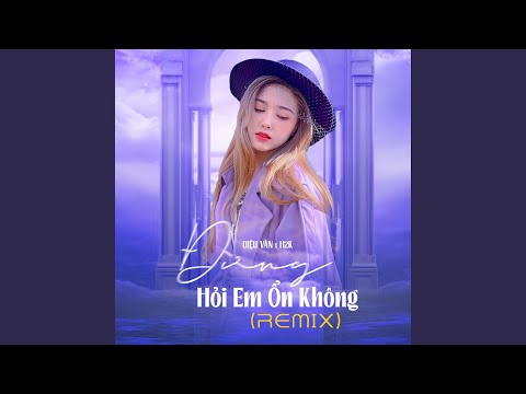 Regardez Đừng Hỏi Em Ổn Không (feat. H2K) (Remix) sur YouTube