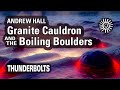 Andrew hall granite cauldron and the boiling boulders  thunderbolts