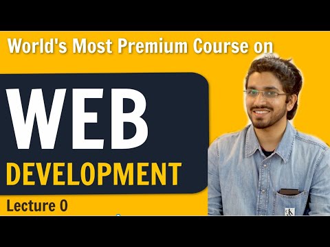 Introduction to Web Development | World's most premium Web Development Course | Lecture 0 (Reupload)