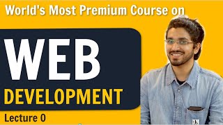 Introduction to Web Development | World's most premium Web Development Course | Lecture 0 (Reupload)