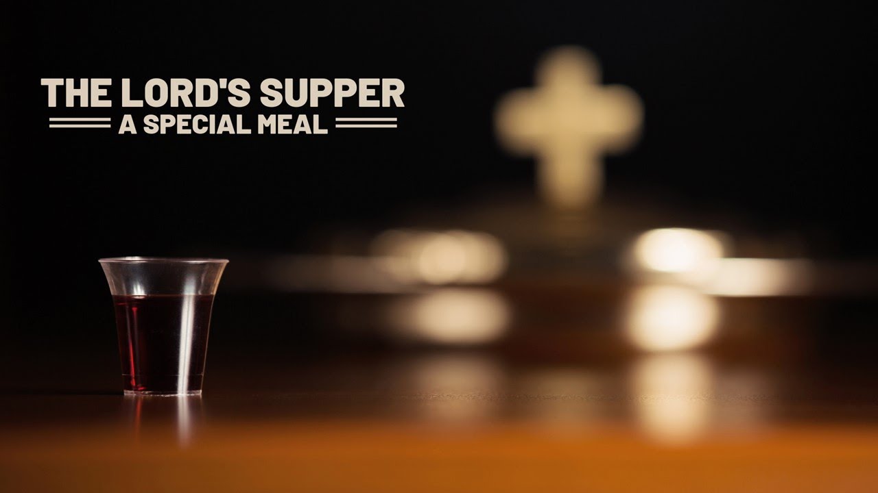 The Lord's Supper: A Special Meal