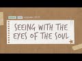 The Book of Ephesians | Session 5: Seeing With The Eyes Of The Soul