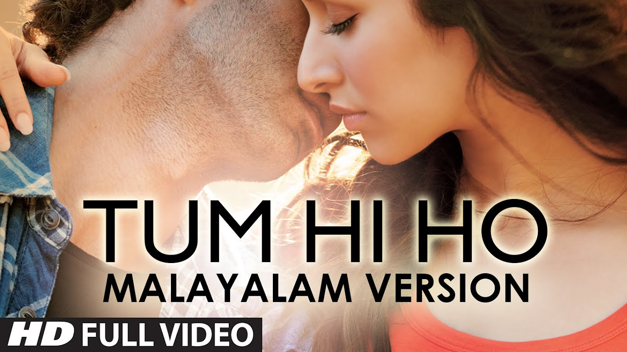 Tum Hi Ho Aashiqui 2  Malayalam Version Aman Trikha  Aditya Roy Kapur Shraddha Kapoor