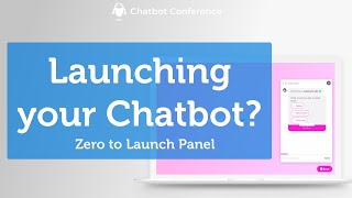 Zero to Launch Panel: Launching your Chatbot