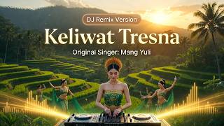 Keliwat Tresna  Mang Yuli Versi Dj Remix  Dj Bali Terbaru 2025  Kumpulan Lagu Bali