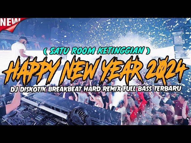 HAPPY NEW YEAR 2024 !! SATU ROOM KETINGGIAN ( DJ BREAKBEAT HARD REMIX FULL BASS ) class=
