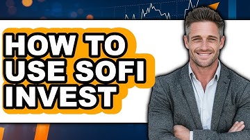 How To Use Sofi Invest - Step By Step