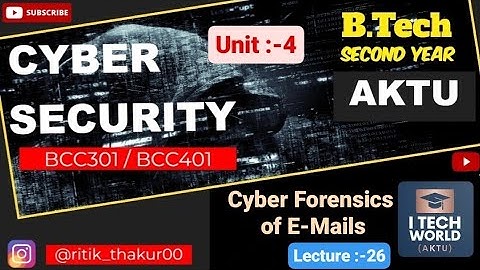 Cyber Security (Lec :-26) Unit :-4 Forensics Analysis of E-Mails B.Tech AKTU 2nd Year BCC301/BCC401