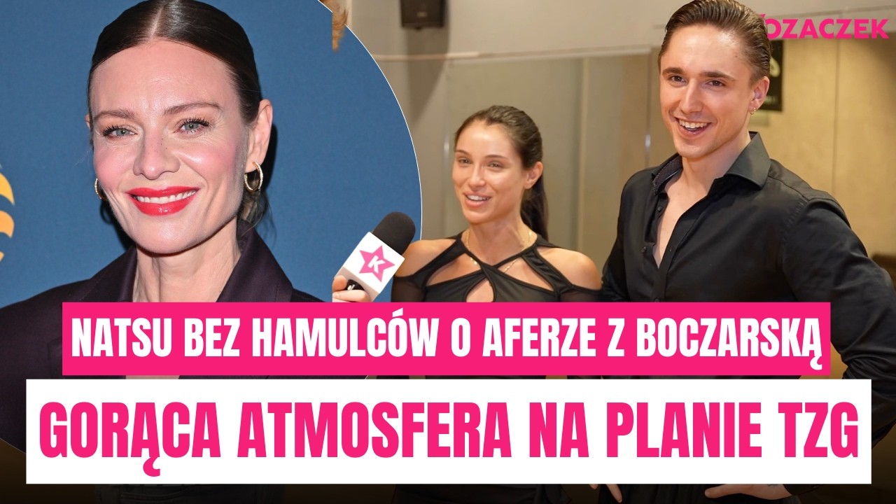 BOCZARSKA NIE ZNOSI NATSU? OTO CAŁA PRAWDA