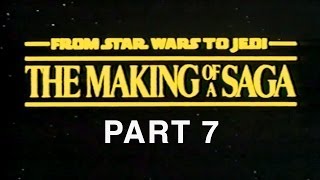 From Star Wars to Jedi: The Making of a Saga (Part 7 of 9)