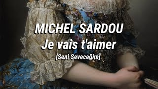 MICHEL SARDOU – Je vais t’aimer | Türkçe Çeviri