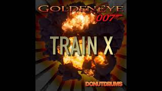 GoldenEye 007 | Train X (DonutDrums)