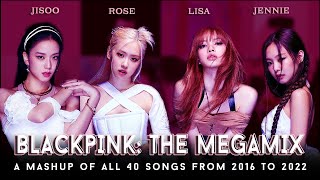 BLACKPINK: THE MEGAMIX (2016 - 2022) | A Mashup of 40 Songs from 2016 to 2022 // by CosmicMashups