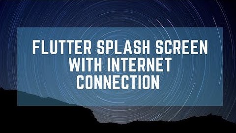 Flutter Splashscreen With Internet Connection / Connectivity Package| flutter tutorial