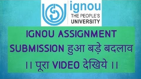 IGNOU ONLINE ASSIGNMENT SUBMISSION मे हुआ फिर से बदालव  देख पूरा वीडियो ।।  only ignou students.
