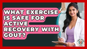 What Exercise Is Safe For Active Recovery With Gout? - Gout Relief Guide