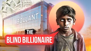 How A BLlND B0Y Became Billionaire! BOLLANT Industries