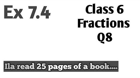 Class 6 / Q8 Ex7.4 -  Fractions NCERT