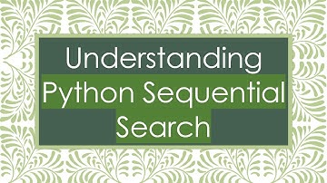 Understanding Python Sequential Search