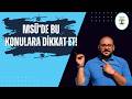 MSÜ'de bu konulara dikkat et!!!