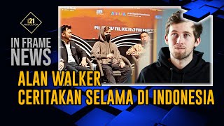 ALAN WALKER CERITAKAN SELAMA DI INDONESIA